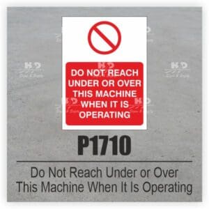 P1710 - Do Not Reach Under Or Over This Machine When It's Operating
